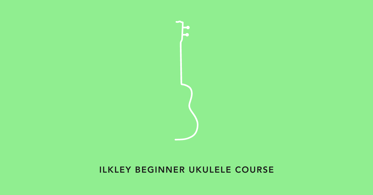 Ilkley Beginner Ukulele Course